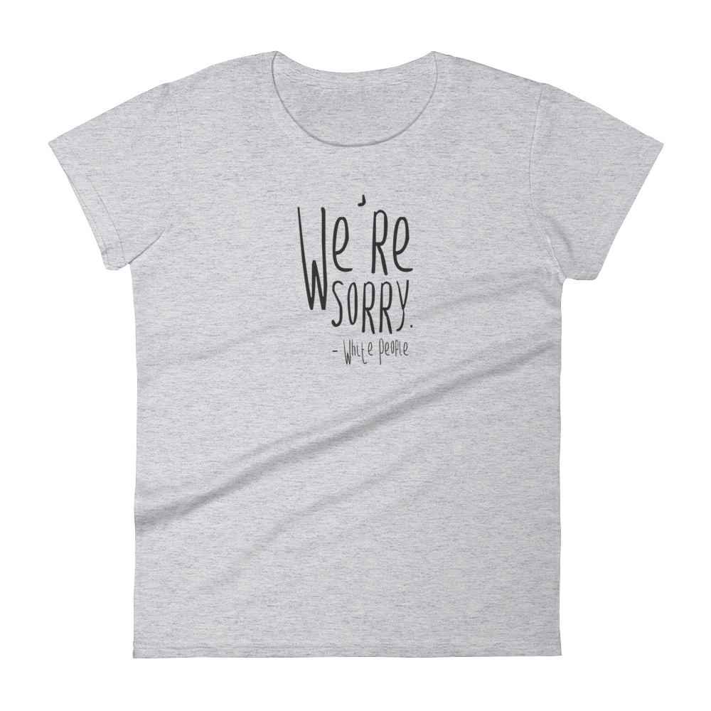 We're Sorry Women's Premium T-Shirt