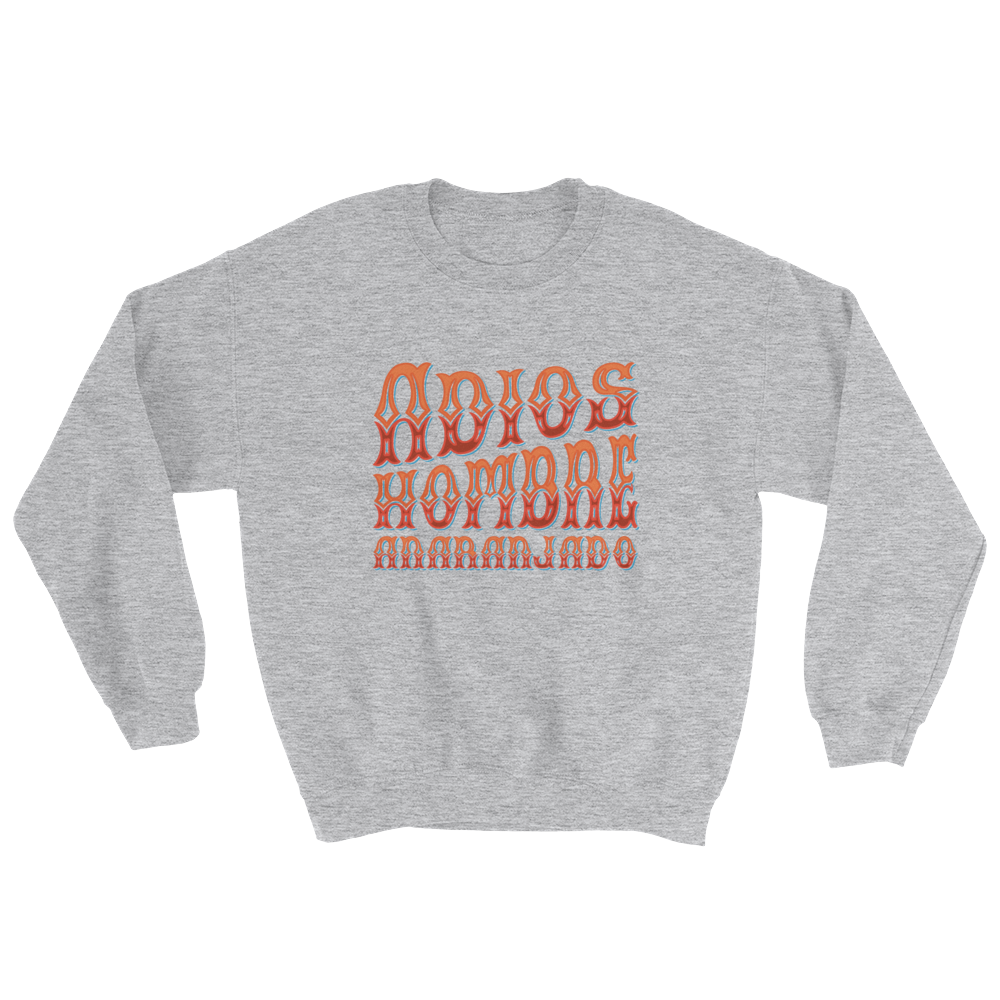 Adios, Hombre Anaranjado (Goodbye, Orange Man) Sweatshirt