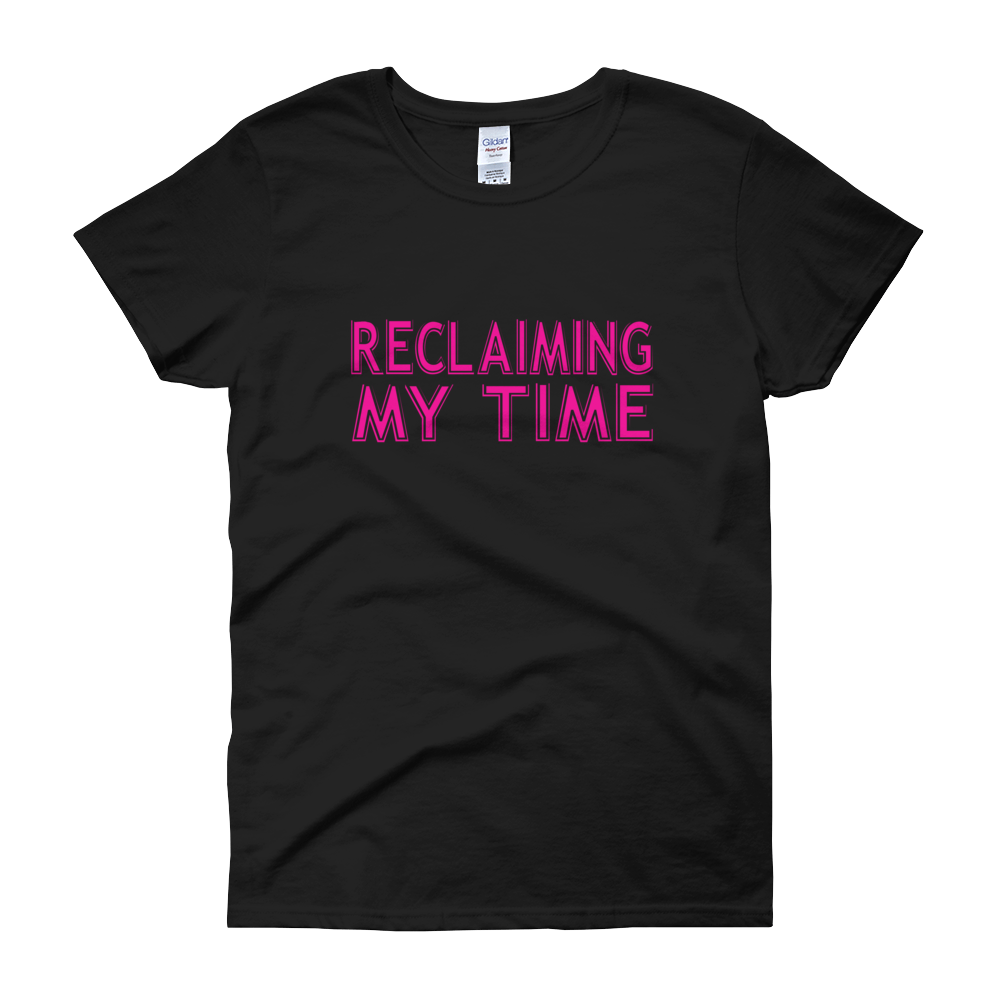 Reclaiming My Time Women's T-Shirt