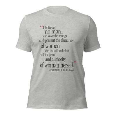 Frederick Douglass Quote (I Believe) Unisex T-shirt