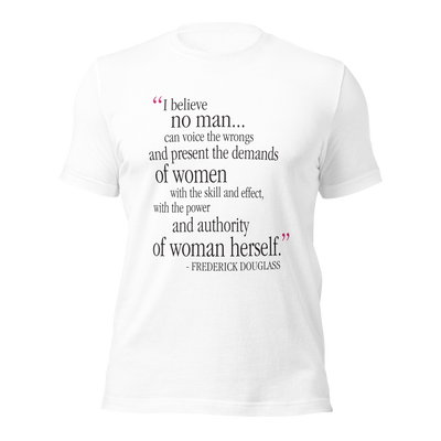 Frederick Douglass Quote (I Believe) Unisex T-shirt